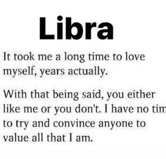 a poem written in black and white with the words libra, it took me a long time to love my self, years actually