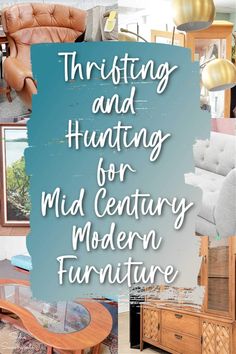 the words thrifting and hunting for mid century modern furniture