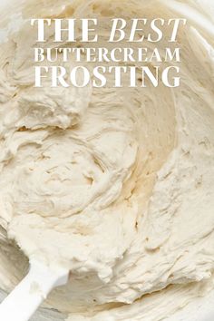 the best buttercream frosting recipe is in a bowl with a white spoon