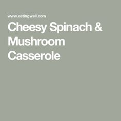 the cheesey spinach and mushroom casserole recipe is shown in this image