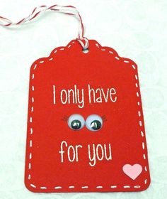 a red tag that says i only have for you with two eyes and a heart