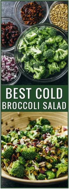 broccoli and other foods are in bowls with the words best cold broccoli salad