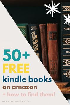 books on a shelf with the text 50 + free kindle books on amazon and how to find them