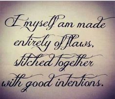 an old quote on white paper with black ink that says, enjoy if made entirely glass, stretched together with good intentions