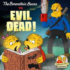 the berenstain bears vs evil dead book cover with cartoon characters holding a chainsaw