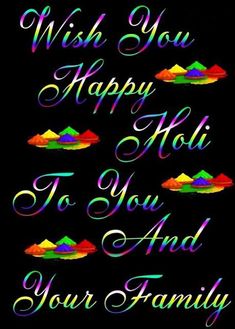 the words wish you happy holi to you and your family on a black background