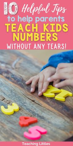 the words teach kids numbers without any tears on a wooden table with colorful plastic letters