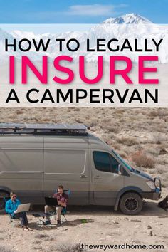 three people sitting in front of a van with the words how to legally insure a campervan