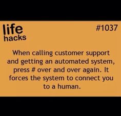 an ad for life hacks, with the caption'when calling customer support and getting an automated system, press over and over again it forces the system to connect you to a human