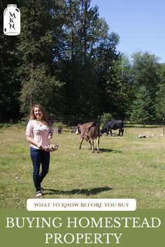 a woman standing in the grass with cows behind her and text that reads, what to know before you buy buying homestead property