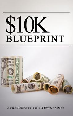 a stack of rolled up money with the words $ 10k blueprint