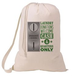 a laundry bag with the words laundry donations, welcome cash and quarters only on it