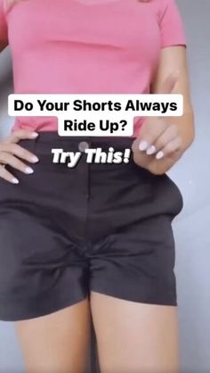 a woman wearing shorts with the words do your shorts always ride up? try this