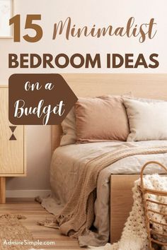 a bedroom with the text 15 minimalist bedroom ideas on a budget