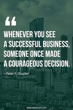 a cityscape with the quote whenever you see a successful business, someone once made a courageous decision