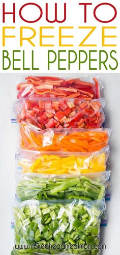 how to freeze bell peppers in plastic bags with text overlay that reads, how to freeze bell peppers