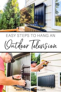 the steps to hang an outdoor television in front of a house with text overlay that reads easy steps to hang an outdoor television