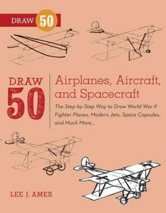 the book draw 50 airplanes, aircraft and space craft