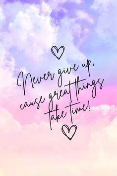 the words never give up case great things take time on a pink and blue sky