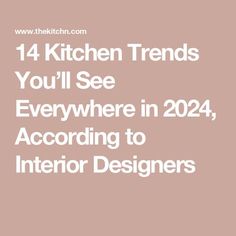 the kitchen trend you'll see everywhere in 202 according to interior designers cover image