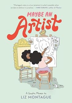 an illustrated book cover for made an artist by liz montaue, featuring a girl painting