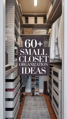 an organized closet with white drawers and black sign that says go small closet organization ideas