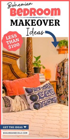 bedroom makeover ideas with text overlay that reads bohemian bedroom makeover ideas less than $ 100