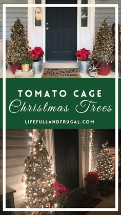 christmas trees and potted plants on the front porch with text overlay that reads, tomato cage christmas trees