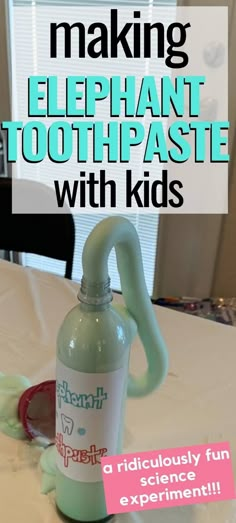 a bottle of toothpaste with the words making elephant toothpaste with kids