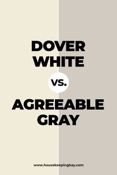 the words dover white vs agreeable gray are shown in black and white letters