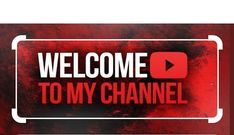 a red and black sign that says welcome to my channel on the bottom right hand corner