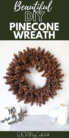 a pinecone wreath with the words, beautiful diy pinecone wreath