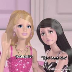 two barbie dolls sitting next to each other with the caption just smile but i hate him