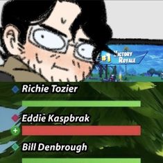 an image of a cartoon character looking at the screen with words above it that read, richie tozer eddie kaspbrak bill denbrough