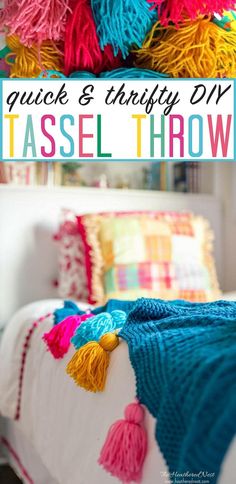 a bed with colorful pillows and blankets on it, next to the words quick & thrifty diy tassel throw