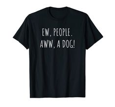 a black t - shirt with the words ew people awn a dog on it