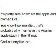 the text that reads, i'm pretty sure adam ate the apple and claimed eve you