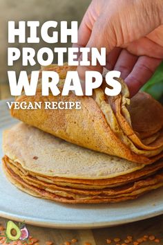 a stack of high protein wraps on a white plate with text overlay that reads, high protein wraps vegan recipe