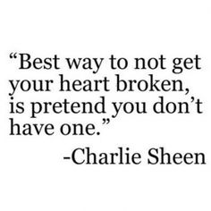 Charlie Sheen Quotes, Heart Quotes, Lyric Quotes, Real Quotes, True Quotes, A Quote