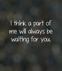 - 30 Of The Best Quotes about Waiting For Love - EnkiQuotes Quotes About Waiting For Love, Quotes About Waiting, Waiting For Love Quotes, Waiting For You Quotes, Waiting Quotes, Lost Quotes, Morning Love Quotes, Waiting For Love