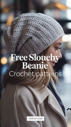 a woman wearing a crochet hat with text that reads free slouchy beanie crochet patterns