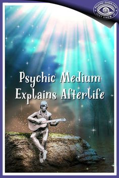 the cover of psychic medium explains after life, with an image of a man sitting on a rock