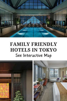 the inside of a hotel with an indoor swimming pool in it and text that reads family friendly hotels in tokyo see interactive map