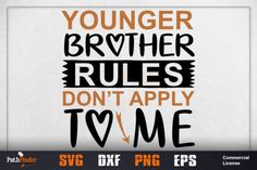 an orange and black sign that says younger brother rules don't apply to me