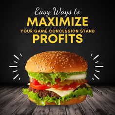 a hamburger with lettuce, tomato and cheese on it that says easy ways to maximumize your game concession stand profits