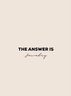 THE ANSWER IS JEWELRY. Jewelry Business Ideas Social Media, Jewelry Quotes Business, Jewelry Business Ideas, Jewelry Quotes Funny, Accessories Quotes, Quote Accessories, Fashion Jewelry Quotes, Editorial Branding, Turquoise Stone Jewelry