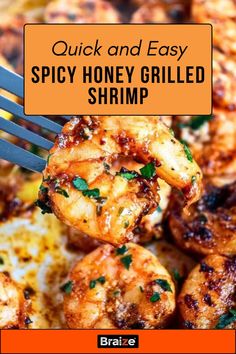 the grilled shrimp is being held by a fork with text overlay that reads quick and easy spicy honey grilled shrimp