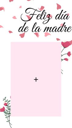 a pink square with flowers and the words feliz dia de la madre