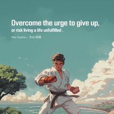 an image of a man in karate stance with the quote overcome the urge to give up