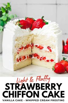 a white cake with strawberries on top and the words light & fluffy strawberry chiffon cake